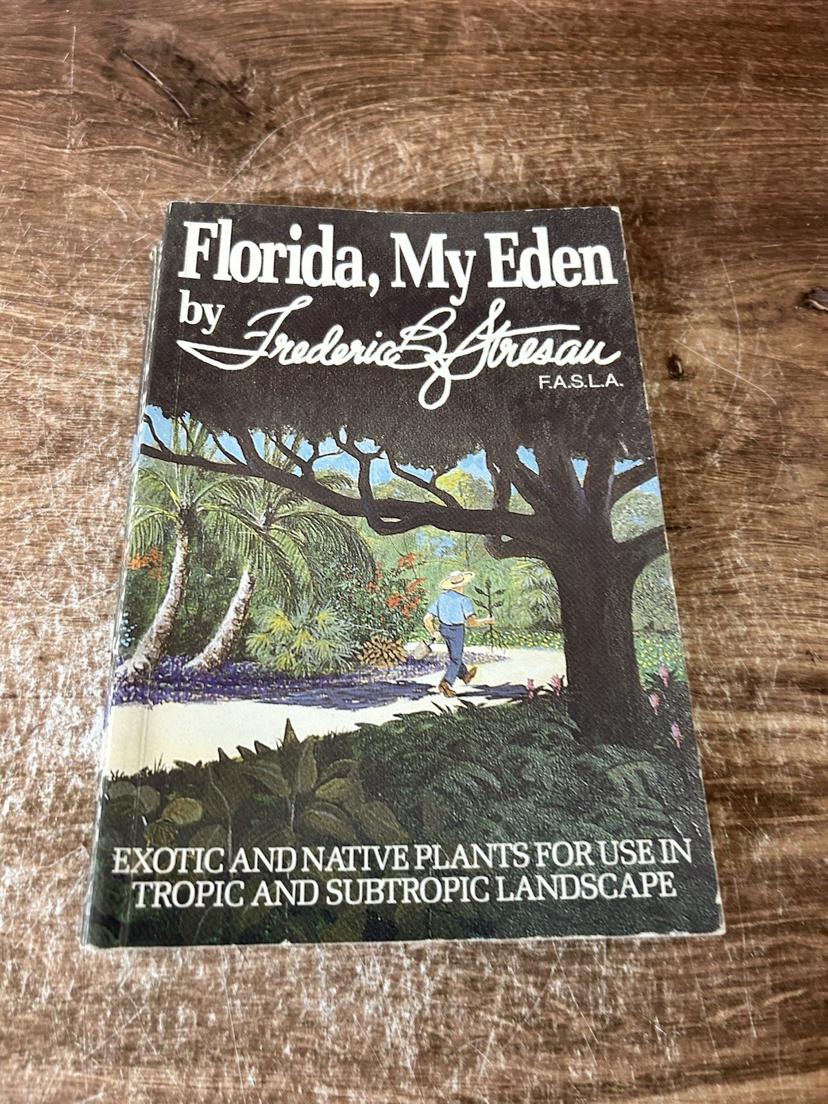 Stresau Landscape Design Ser.: Florida, My Eden : Exotic and Native Plants