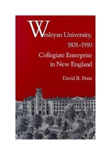 Wesleyan University, 1831–1910: Collegiate Enterprise in New England