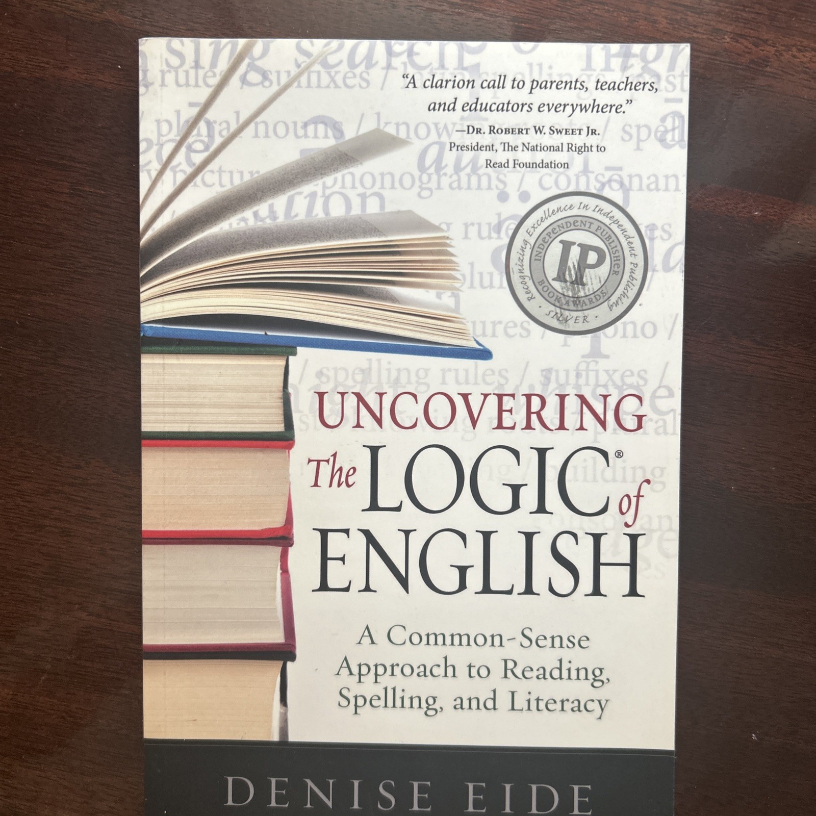 Uncovering the Logic of English : A Common-Sense Solution to America’s Literacy