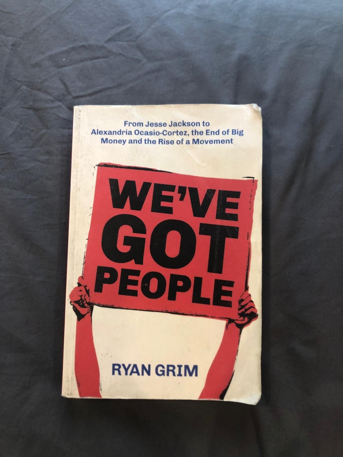 We’ve Got People : From Jesse Jackson to AOC, the End of Big Money and the Rise