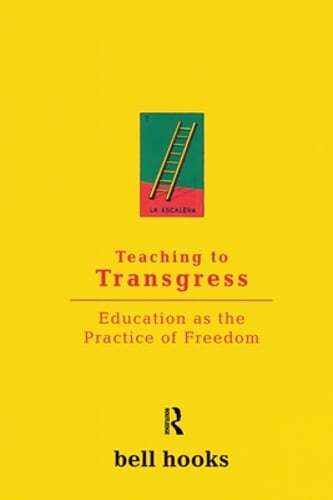 Teaching to Transgress: Education as the Practice of Freedom by Bell Hooks: Used
