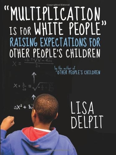 „Multiplication Is for White People“: Raising Expectations for Other Peoples C