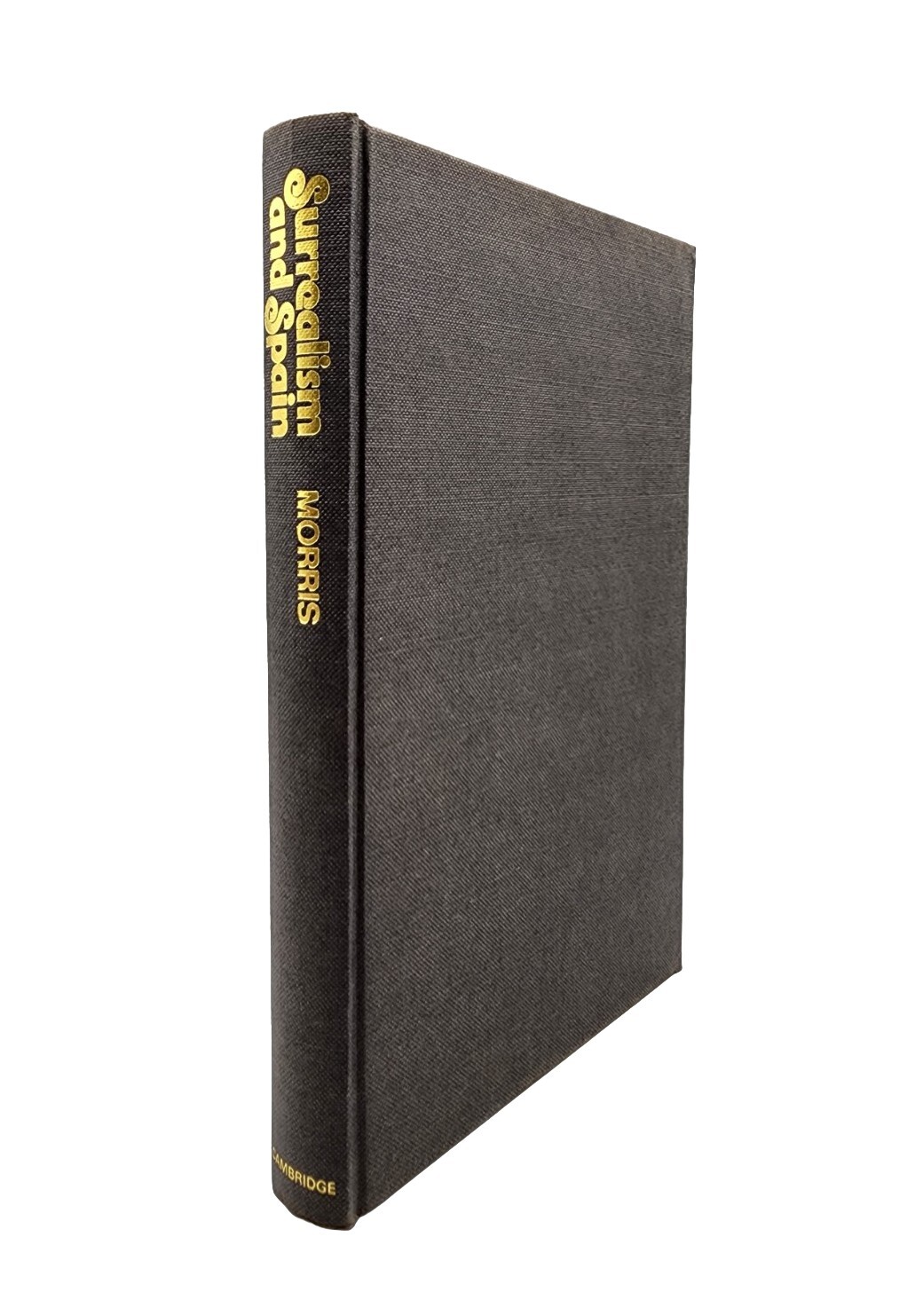 Surrealism And Spain 1920-1936 by C. B. Morris • Hardcover