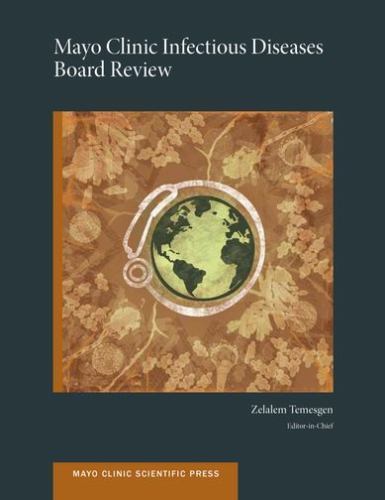 Mayo Clinic Infectious Diseases Board Review (Mayo Clinic Scientific Press), Zel