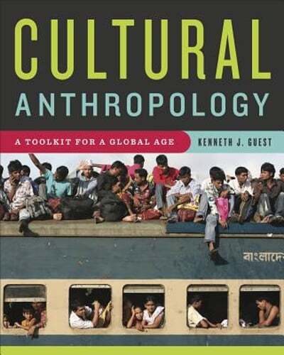 Cultural Anthropology: A Toolkit for a Global Age by Kenneth J Guest: Used