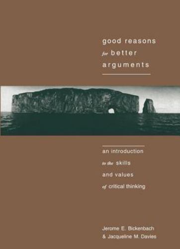 Good Reasons for Better Arguments: An Introduction to the Skills and Values of..