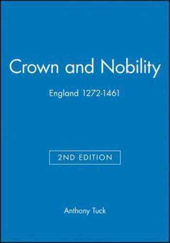 Crown and Nobility : England 1272-1461, Hardcover by Tuck, Anthony, Brand New…