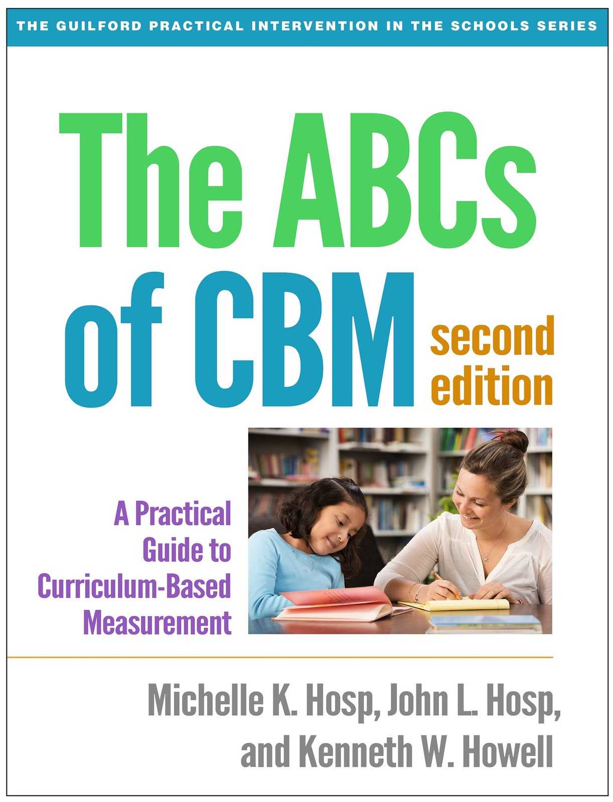 The ABCs of CBM: A Practical Guide to Curriculum-Based Measurement (The Guil…