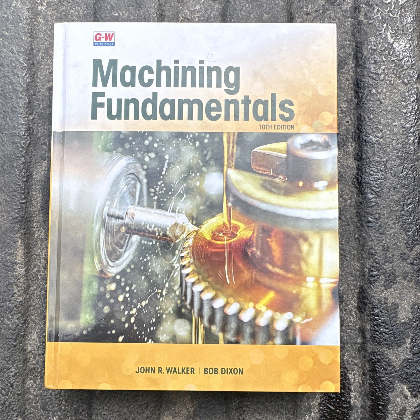 Goodheart-Willcox Machining Fundamentals 10th Ed Hardcover Walker Dixon 2021