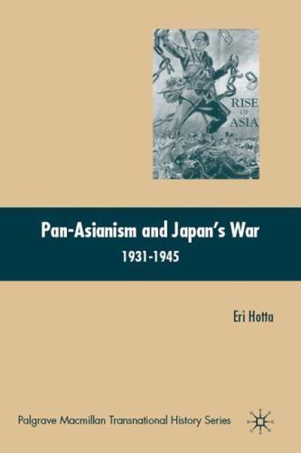 Pan-Asianism and Japan’s War 1931-1945 (Palgrave Macmillan Transnational History