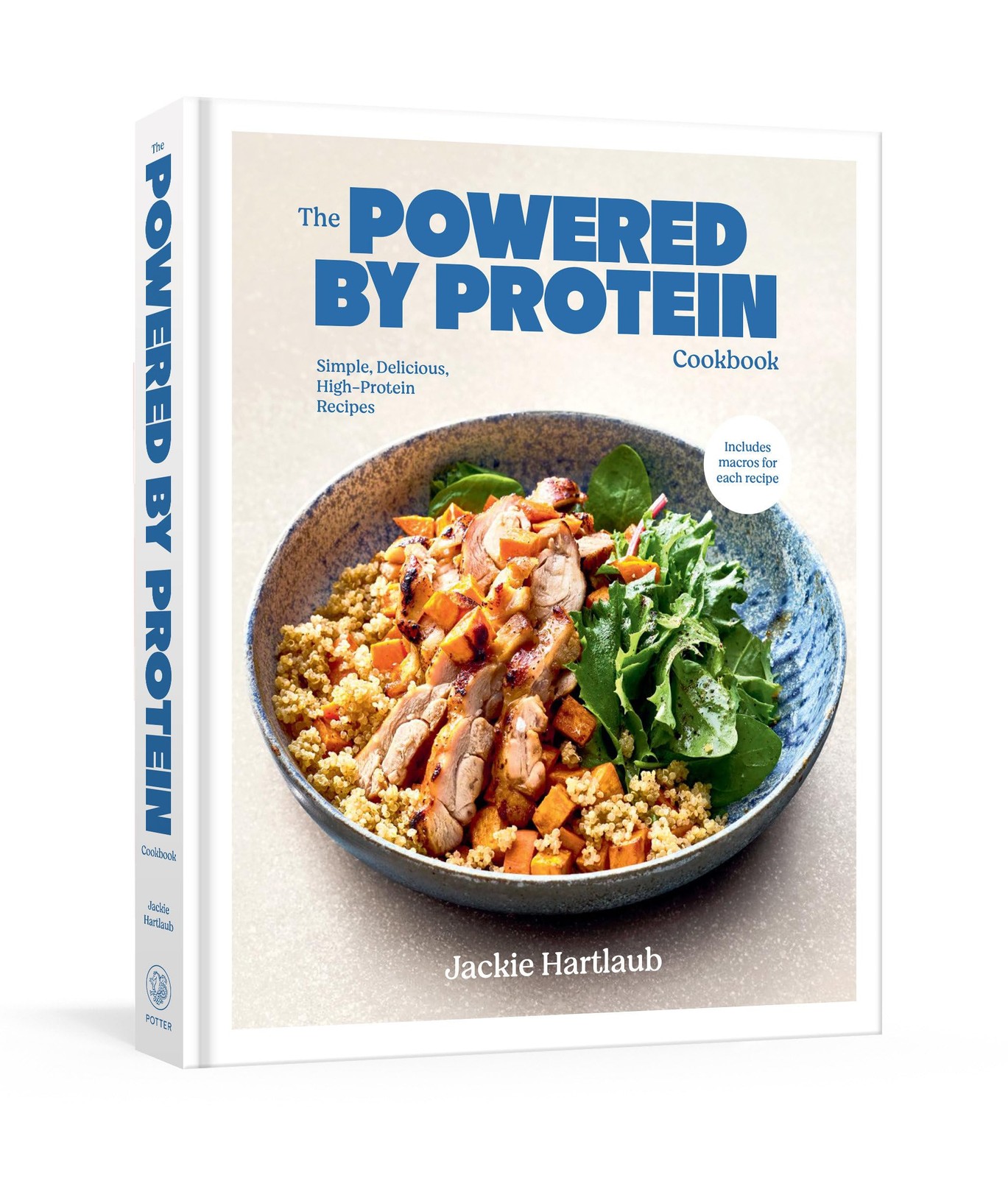 The Powered by Protein Cookbook: A Cookbook: Simple, Delicious, High-Protein Rec