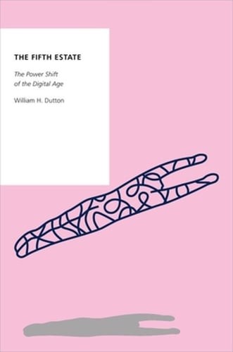 The Fifth Estate: The Power Shift of the Digital Age by William H Dutton: Used