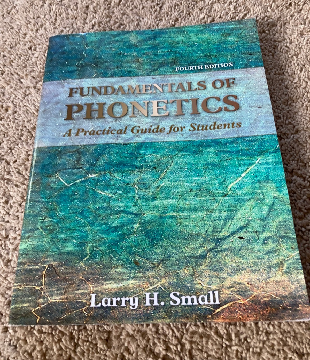 Fundamentals of Phonetics: A Practical Guide for Students 4th edition L. Small