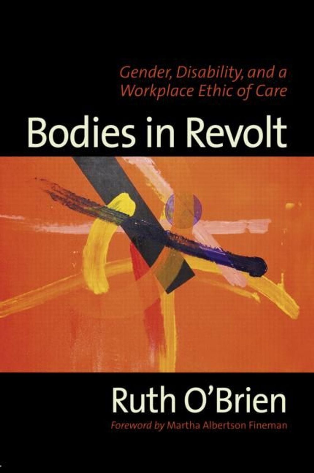 Bodies in Revolt: Gender, Disability, and a Workplace Ethic of Care 1st Edition