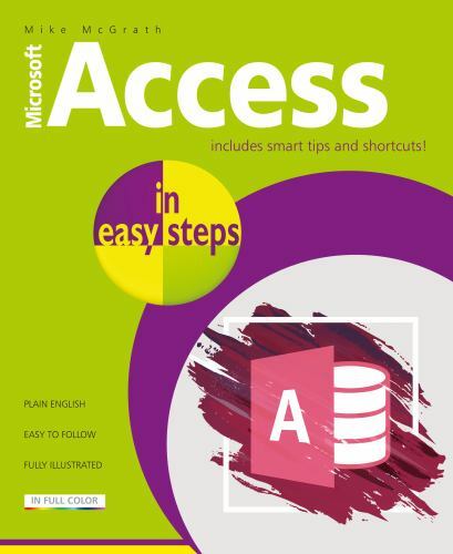 Access in easy steps: Illustrated using Acc- Mike McGrath, 1840788232, paperback