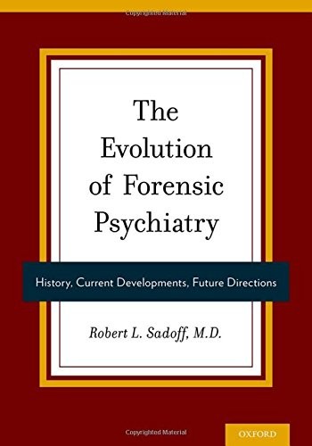 THE EVOLUTION OF FORENSIC PSYCHIATRY: HISTORY, CURRENT By Robert Sadoff **Mint**