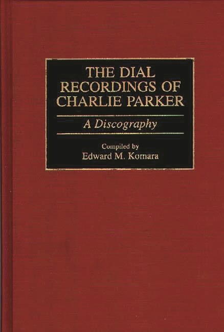 The Dial Recordings Of Charlie Parker: A Discography