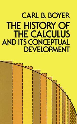 The History of the Calculus and Its Conceptual Development by Carl B Boyer: Used