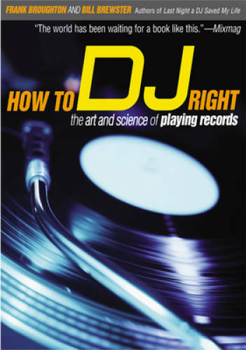 How to DJ Right: The Art and Science of Playing Records – Paperback – GOOD