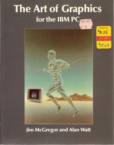 The Art of Graphics for the I. B. M. Pe… by Watt, Alan H. Paperback / softback