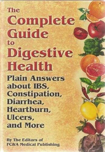 The Complete Guide To Digestive Health: Plain Answers About Ibs, Constipa – GOOD