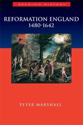 Reformation England 1480-1642 (Reading History) by Marshall, Peter