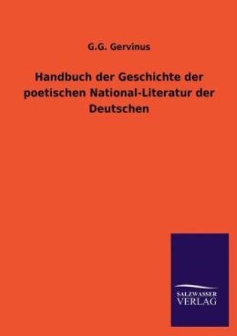 Handbuch Der Geschichte Der Poetischen National-Literatur Der Deutschen