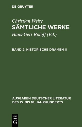 Christian Weise Sämtliche Werke, Band 2, Historische Dramen II (Hardback)
