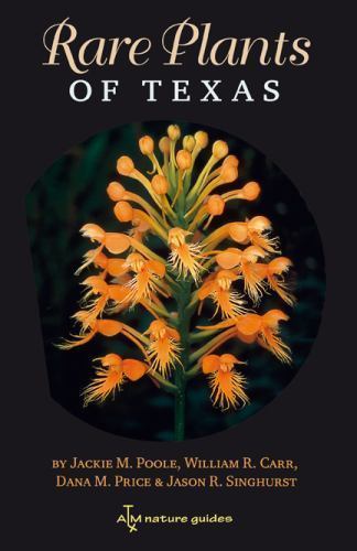 Rare Plants of Texas: A Field Guide (W. L. Moody Jr. Natural History Series), Si
