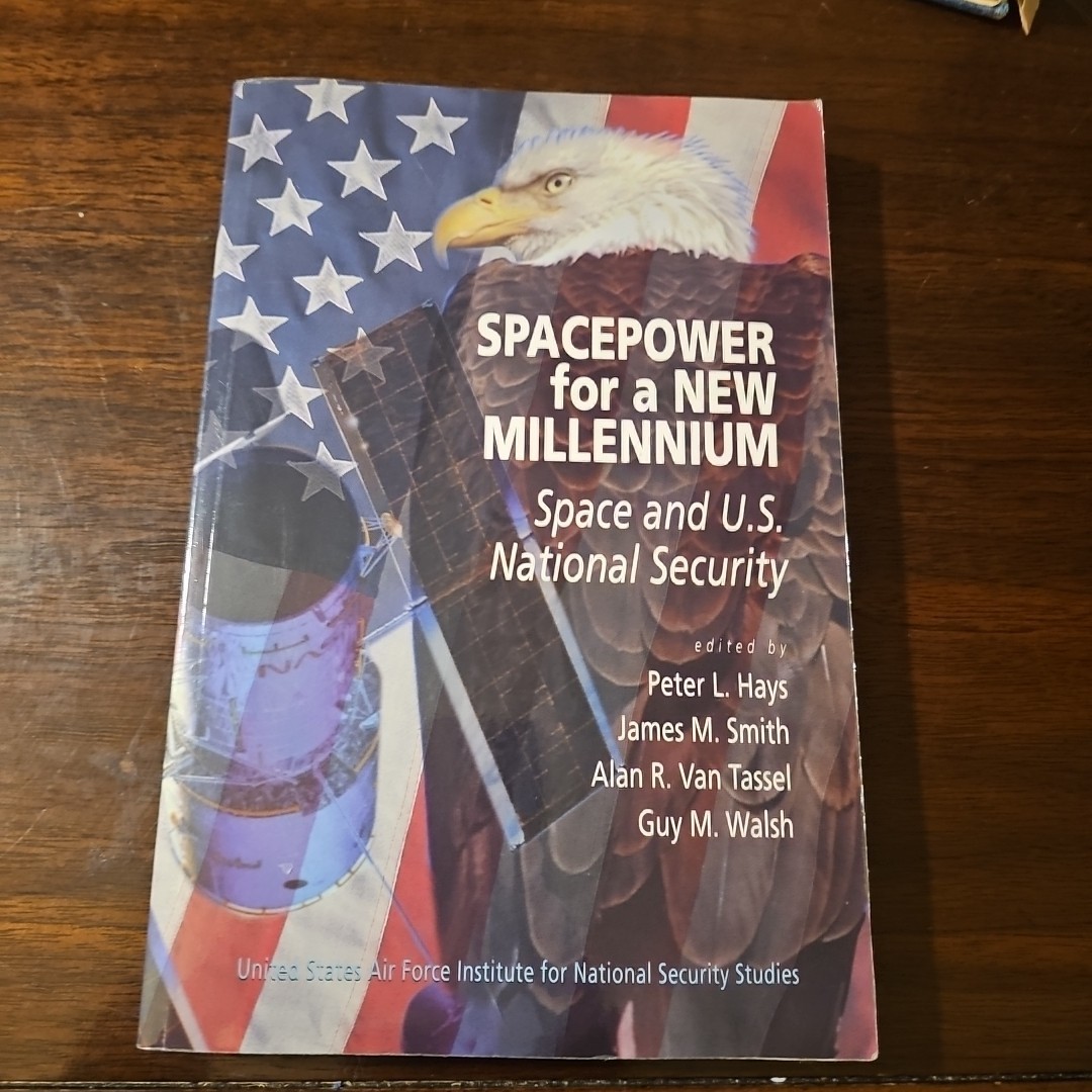 SPACEPOWER FOR A NEW MILLENNIUM By Peter Hays & James Smith