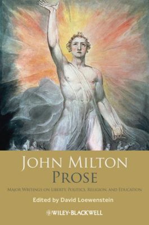 John Milton Prose : Major Writings on Liberty, Politics, Religion