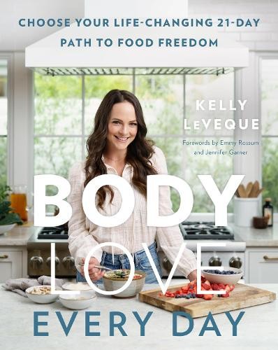 Kelly Leveque Body Love Every Day (Hardback) Body Love (UK IMPORT)