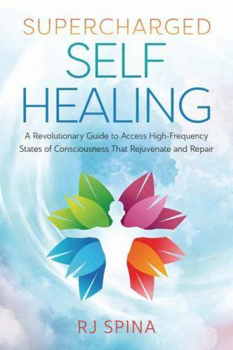 Supercharged Self-Healing: A Revolutionary Guide to Access High-Frequency…
