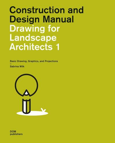Drawing for Landscape Architects 1 : Basic Drawing, Graphics, and Projections…