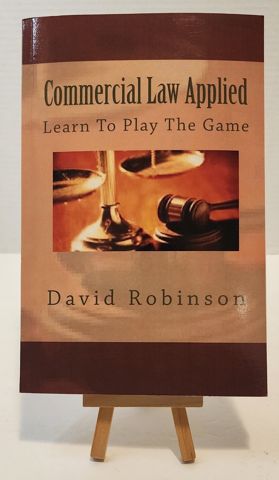 Commercial Law Applied: Learn To Play The Game by David Robinson New Copy