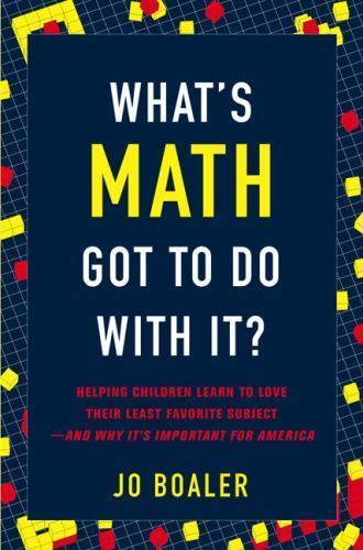 What’s Math Got to Do with It? By Jo Boaler