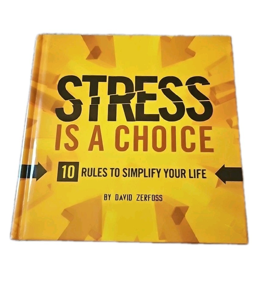 Stress Is a Choice : 10 Rules to Simplify your Life (2011, Hardcover) No DVD
