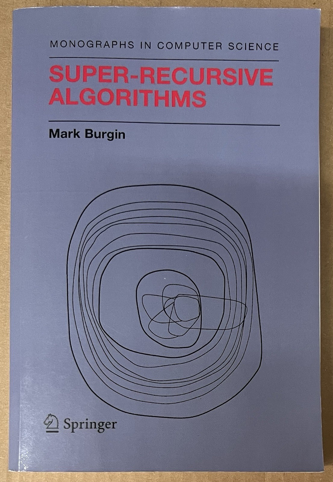 Monographs in Computer Science Ser.: Super-Recursive Algorithms by Mark…