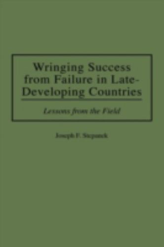 Wringing Success from Failure in Late-Developing Countries: Lessons From the…