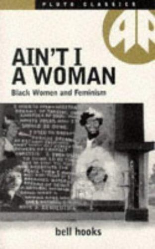 Ain’t I a Woman : Black Women And Feminism, Paperback by Hooks, Bell, Brand N…