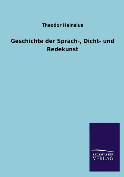 Geschichte Der Sprach-, Dicht- Und Redekunst