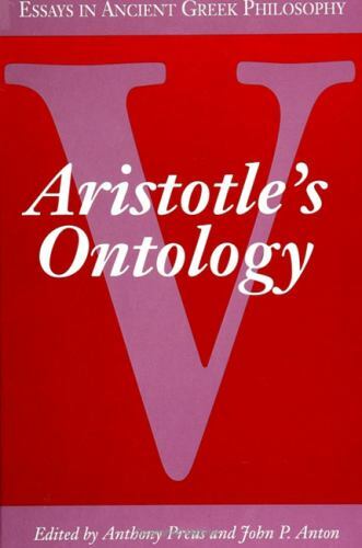 Essays in Ancient Greek Philosophy V: Aristotle’s Ontology by