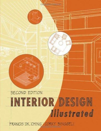 Interior Design Illustrated 2nd Edition Ching, Francis D. K., Binggeli, Corky p