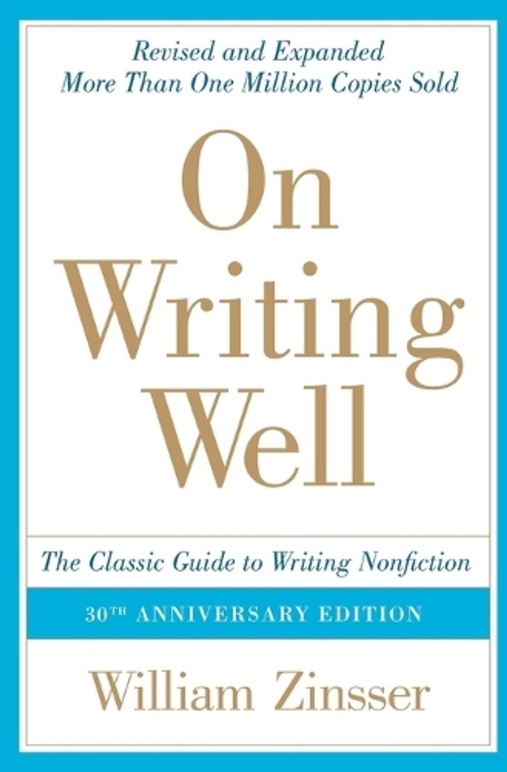 On Writing Well: The Classic Guide to Writing Nonfiction by William Zinsser (Eng
