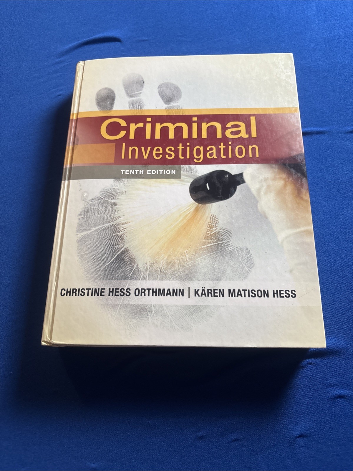 Criminal Investigation (10th edition) Christine Hess Orthman, Karen Matison Hess