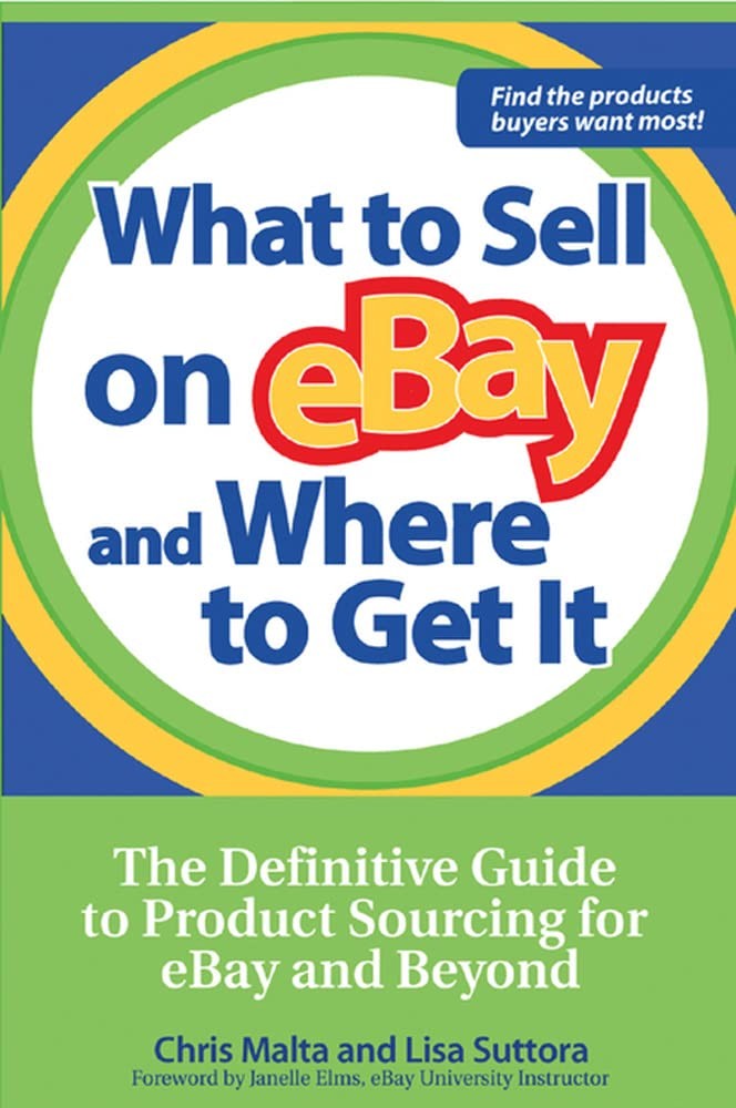 What to Sell on eBay and Where to Get It: The Definitive Guide to Product So…