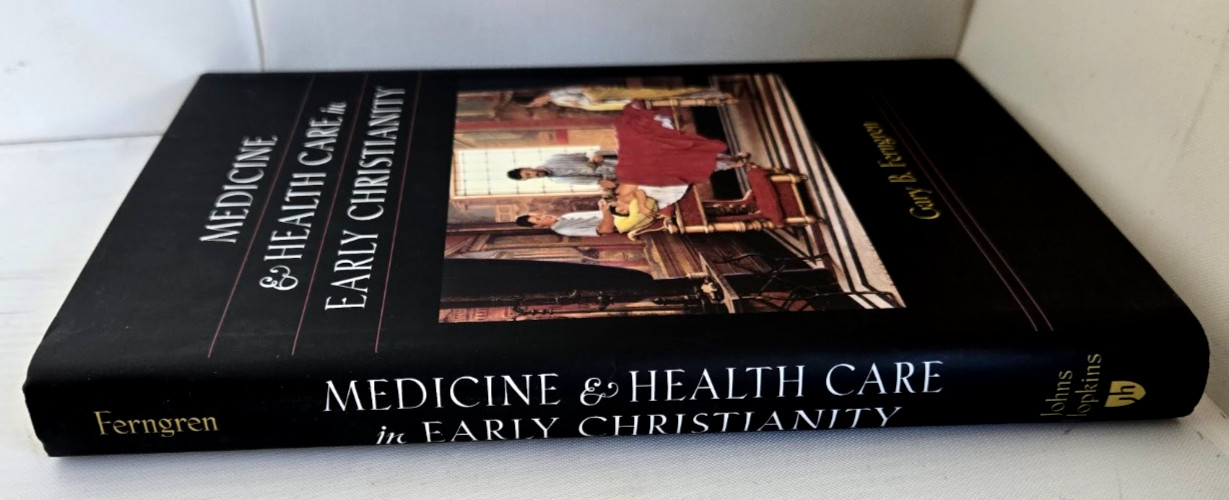 MEDICINE & HEALTH CARE IN EARLY CHRISTIANITY Gary B. Ferngren JOHNS HOPKINS