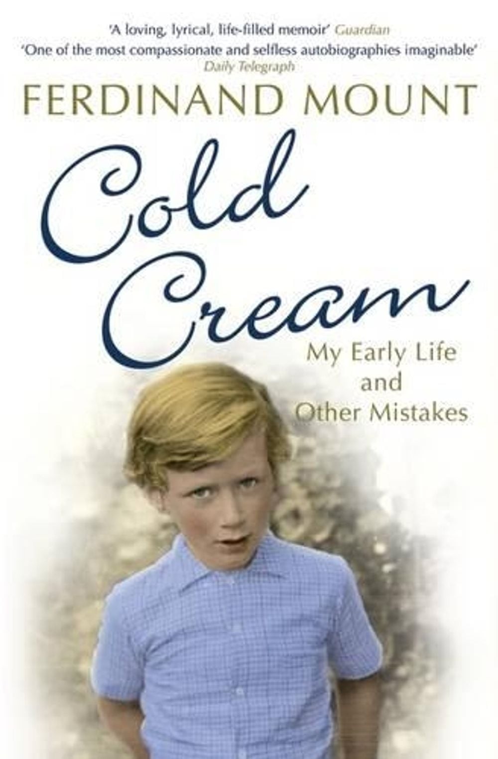 Cold Cream: My Early Life and Other Mistakes by Ferdinand Mount (English) Paperb