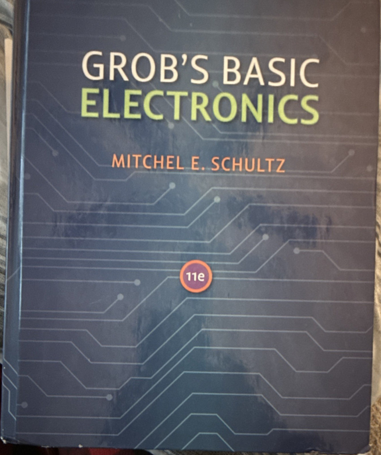 Grob’s Basic Electronics 11th Ed Hardcover Textbook Mitchel E. Schultz