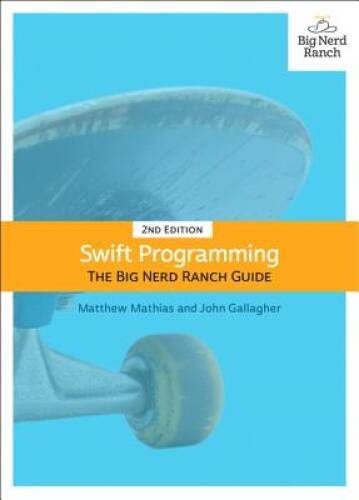 Swift Programming: The Big Nerd Ranch Guide (2nd Edition) (Big Nerd – VERY GOOD